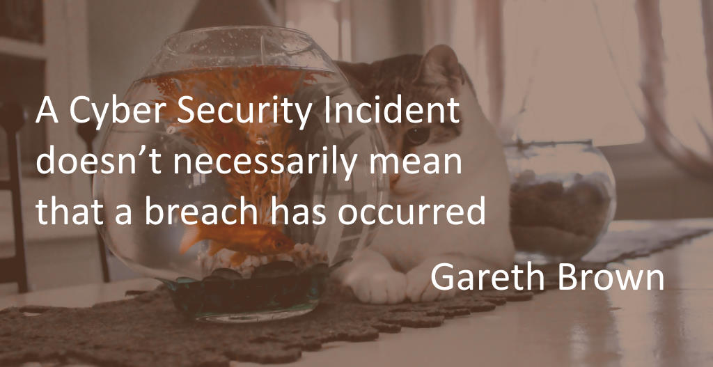 A cyber security incident doesn't necessarily mean that a data breach has occurred  